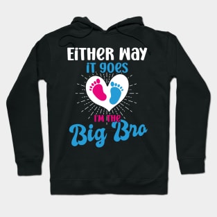 either way it goes i'm the big bro big bro gender reveal big brother, funny gender reveal pregnancy announcement,  pregnancy announcement, family dinner Hoodie